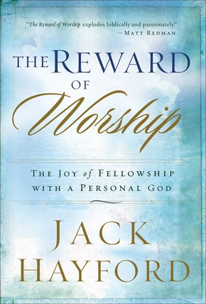 The Reward of Worship: The Joy of Fellowship with a Personal God