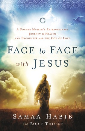 Face to Face with Jesus: A Former Muslim's Extraordinary Journey to Heaven and Encounter with the God of Love