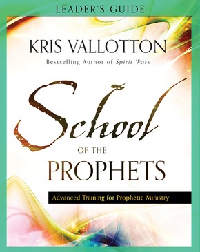 School of the Prophets Leader's Guide: Advanced Training for Prophetic Ministry