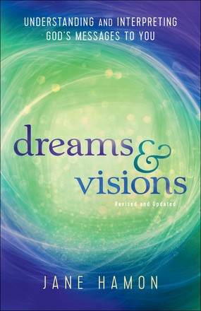 Dreams and Visions: Understanding and Interpreting God's Messages to You