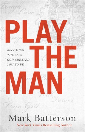 Play the Man: Becoming the Man God Created You to Be *Scratch & Dent*