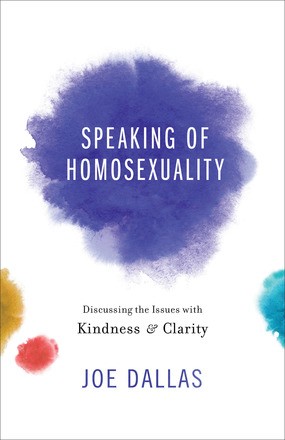 Speaking of Homosexuality: Discussing the Issues with Kindness and Clarity