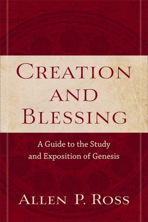 Creation and Blessing: A Guide to the Study and Exposition of Genesis