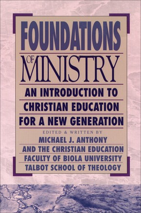 Foundations of Ministry: An Introduction to Christian Education for a New Generation (BridgePoint Books)