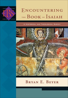 Encountering the Book of Isaiah: A Historical And Theological Survey (Encountering Biblical Studies)
