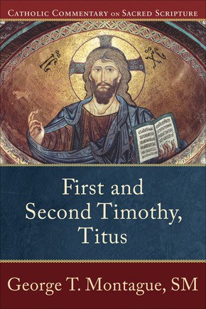 First and Second Timothy, Titus (Catholic Commentary on Sacred Scripture)