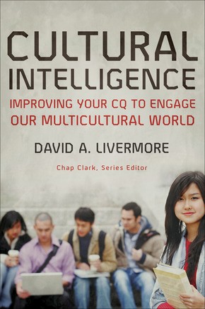 Cultural Intelligence: Improving Your CQ to Engage Our Multicultural World (Youth, Family, and Culture)