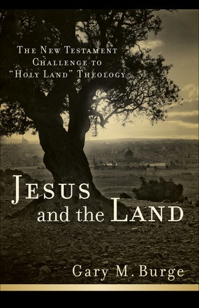 Jesus and the Land: The New Testament Challenge to 