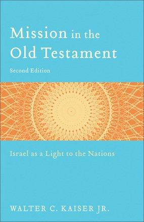 Mission in the Old Testament: Israel as a Light to the Nations