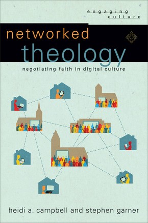 Networked Theology: Negotiating Faith in Digital Culture (Engaging Culture) *Scratch & Dent*