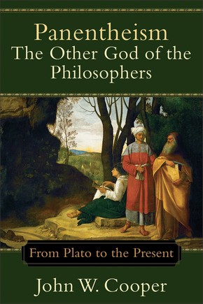 Panentheism--The Other God of the Philosophers: From Plato to the Present