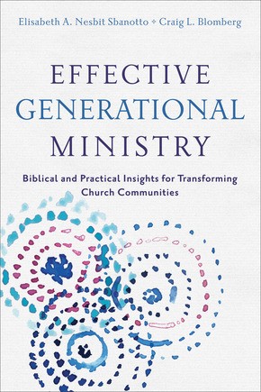Effective Generational Ministry: Biblical and Practical Insights for Transforming Church Communities