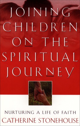 Joining Children on the Spiritual Journey: Nurturing a Life of Faith (Bridgepoint Books)