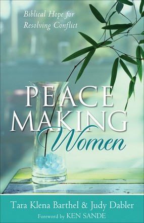 Peacemaking Women: Biblical Hope for Resolving Conflict