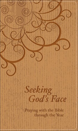 Seeking God's Face: Praying with the Bible through the Year