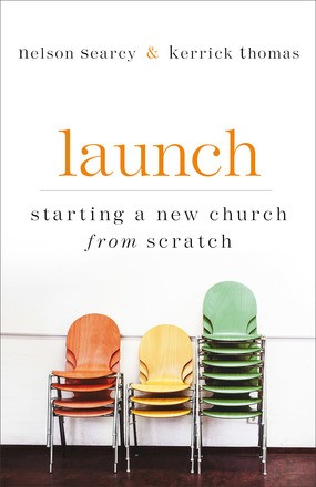Launch: Starting a New Church from Scratch