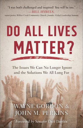 Do All Lives Matter?: The Issues We Can No Longer Ignore and the Solutions We All Long