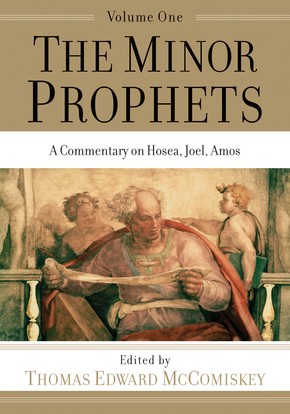 The Minor Prophets: A Commentary on Hosea, Joel, Amos