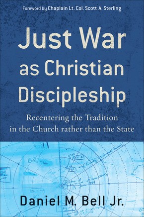 Just War as Christian Discipleship: Recentering the Tradition in the Church rather than the State