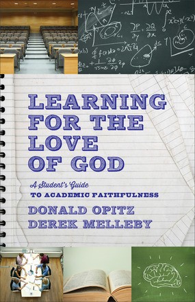 Learning for the Love of God: A Student's Guide to Academic Faithfulness