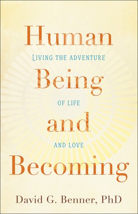 Human Being and Becoming: Living the Adventure of Life and Love