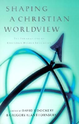 Shaping a Christian Worldview: The Foundation of Christian Higher Education *Scratch & Dent*