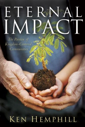 Eternal Impact: The Passion of Kingdom-Centered Communities