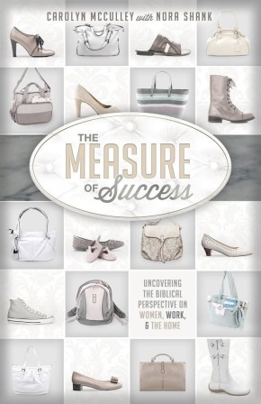 The Measure of Success: Uncovering the Biblical Perspective on Women, Work, and the Home