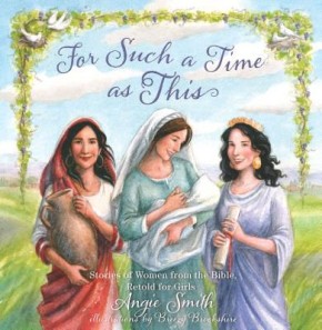 For Such a Time as This: Stories of Women from the Bible, Retold for Girls *Scratch & Dent*