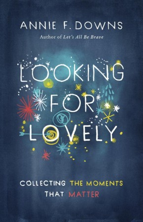 Looking for Lovely: Collecting the Moments that Matter