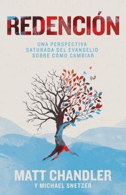 Redencion: Como cambiar: una perspectiva saturada por el evangelio (Spanish Edition)