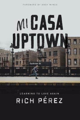 Mi Casa Uptown: Learning to Love Again