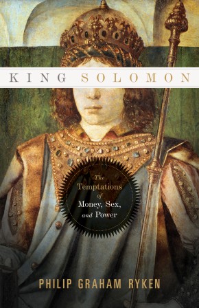 King Solomon: The Temptations of Money, Sex, and Power