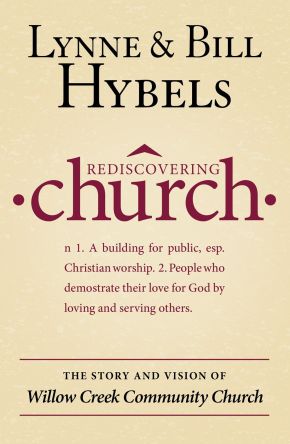 Rediscovering Church: The Story and Vision of Willow Creek Community Church