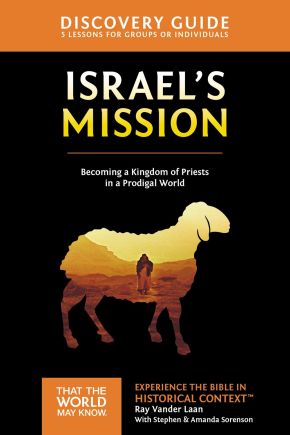 Israel's Mission Discovery Guide: A Kingdom of Priests in a Prodigal World (That the World May Know)
