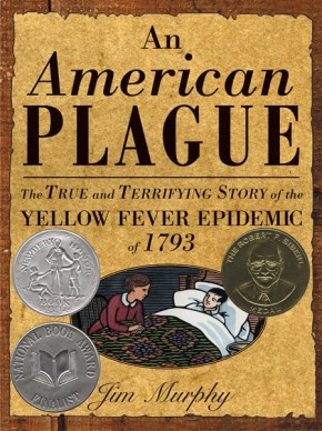 An American Plague: The True and Terrifying Story of the Yellow Fever Epidemic of 1793 (Newbery Honor Book) *Scratch & Dent*