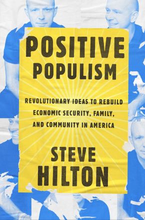 Positive Populism: Revolutionary Ideas to Rebuild Economic Security, Family, and Community in America