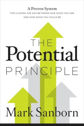 The Potential Principle: A Proven System for Closing the Gap Between How Good You Are and How Good You Could Be