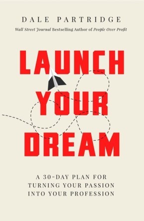 Launch Your Dream: A 30-Day Plan for Turning Your Passion into Your Profession *Scratch & Dent*