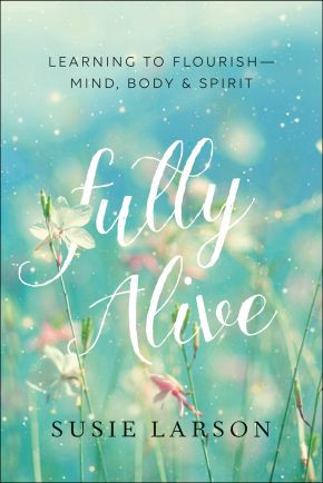Fully Alive: Learning to Flourish--Mind, Body & Spirit. Same us other formats