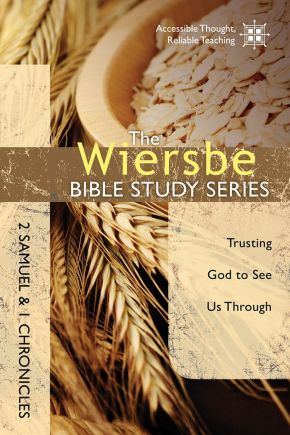 The Wiersbe Bible Study Series: 2 Samuel and 1 Chronicles: Trusting God to See Us Through