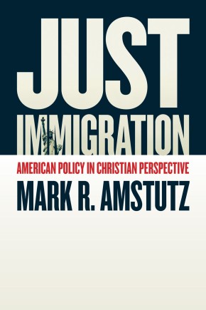 Just Immigration: American Policy in Christian Perspective
