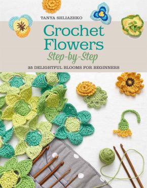 Crochet Flowers Step-by-Step: 35 Delightful Blooms for Beginners (Knit & Crochet)
