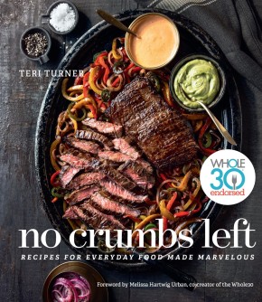No Crumbs Left: Whole30 Endorsed, Recipes for Everyday Food Made Marvelous *Scratch & Dent*