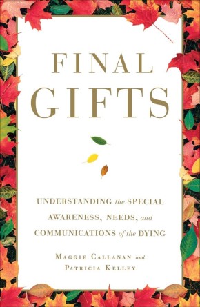 Final Gifts: Understanding the Special Awareness, Needs, and Communications of the Dying *Scratch & Dent*