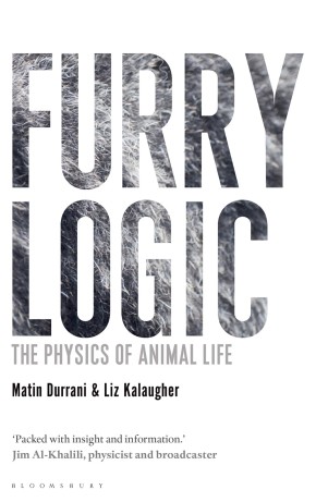 Furry Logic: The Physics of Animal Life (Bloomsbury Sigma) *Scratch & Dent*