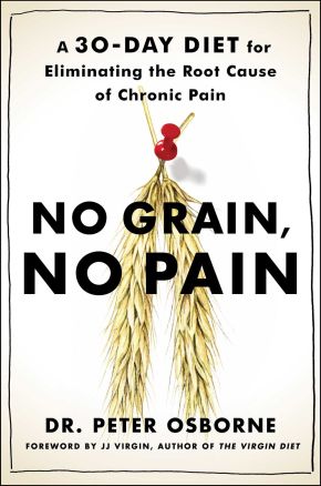 No Grain, No Pain: A 30-Day Diet for Eliminating the Root Cause of Chronic Pain *Scratch & Dent*