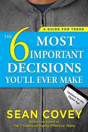 The 6 Most Important Decisions You'll Ever Make: A Guide for Teens: Updated for the Digital Age *Scratch & Dent*