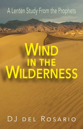 Wind in the Wilderness: A Lenten Study From the Prophets