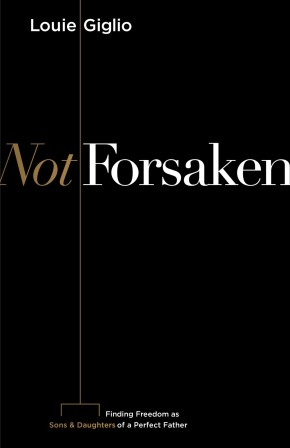Not Forsaken: Finding Freedom as Sons & Daughters of a Perfect Father *Scratch & Dent*